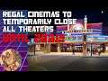 Regal Cinemas to temporarily CLOSE ALL THEATERS!