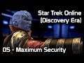 Star Trek Online: 05 - Maximum Security