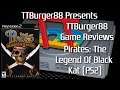 TTBurger Game Review Episode 188 Pirates: The Legend Of Black Kat ~PlayStation 2 Version~