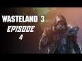 WASTELAND 3 Gameplay Episode 4 - So This Is What Happens When Your Whole Squad Dies...