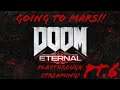 WERE GOING BACK TO MARS!!| DOOM Eternal Playthrough Streaming Pt.6