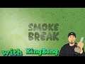 420 Smoke Break Live Streaming Now PC with KingBong Cheers - Playing with Subs