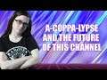 A-COPPA-LYPSE AND THE FUTURE OF THIS CHANNEL ft COSASPARATENER