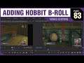 ADDING HOBBIT B-ROLL - Video Editing - PART 83