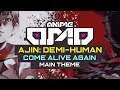 [ANIMEOMO] Ajin - Come Alive Again (Main Theme) (Re-Edited)