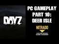 DayZ PC Gameplay Part 10: Exploring Deer Isle (Endurance PvE Only Servers)