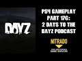 DAYZ PS4 Gameplay Part 176: 2 Days Until The DAYZ Podcast! (Chernarus Public Server)