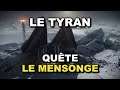 Destiny 2 - Quête "Le mensonge" - Le Tyran [Let's Play]