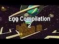 Egg Compilation 2