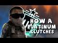 How a platinum clutches || Rainbow Six Siege ||