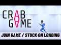 How to Fix Crab Game- Stuck on Loading Screen / How to Join Servers