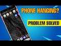 How To Fix Phone Hanging Problem Solved || Android Hang phone Problem Solved