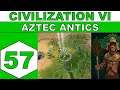 Let's Play Civilization VI - Aztec Antics - Episode 57