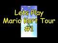 Lets Play Mario Kart Tour #1