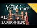 Let's Play Yes, Your Grace #15: Bauernhilfe (Livestream-Aufzeichnung)