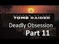 Shadow of the Tomb Raider (Deadly Obsession) Live Stream Part  11:  Frustrating!