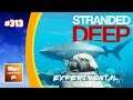 Stranded Deep: The Trouble With Tigers #313