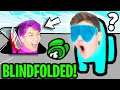 Can We Beat AMONG US BLINDFOLDED!? (9000 IQ IMPOSTER PLAYS!)