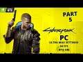 Cyberpunk 2077 [Nomad] Gameplay Walkthrough Part 5 [1080P HD PC Max 60FPS RTX ON] - No Commentary