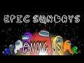 Epic Sundays: Among Us: Come Among