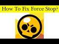 How to Fix Brawl Star Force Stop Problem Solved in Android & Ios Mobile