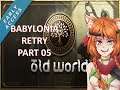 Old World | Babylonia | Let's Play | Retry | Part 05