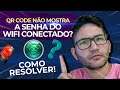 Qr code não mostrar a senha do WIFI conectado? Como resolver!