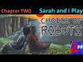 Sarah and I Continue "Choice of Robots" With Our New Robot GardyLoo Here in Chapter TWO!