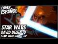Star Wars Anime Opening - Cover Español Latino
