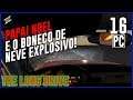 THE LONG DRIVE #16 - PAPAI NOEL E O BONECO EXPLOSIVO DE NEVE! / PC