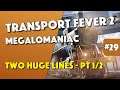 Transport Fever 2 - Two Huge Complete Lines - Part 1/2 - Episode 29