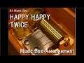 HAPPY HAPPY/TWICE [Music Box]