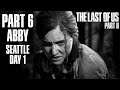 The Last Of Us Part 2 - Walkthrough (All Collectibles) - Part 6 - "Seattle Day 1 (Abby)"
