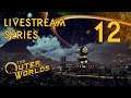 The Outer Worlds - Livestream Series Part 12: Monarch