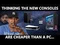 When you think the next gen consoles will be more affordable than a PC