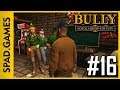 #16 | BULLY: SCHOLARSHIP EDITION (Gameplay)
