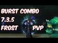 BURST COMBO - 7.3.5 Frost Mage PvP - WoW Legion
