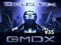 DEUS EX GMDX Mod (BLIND) No Commentary EP. 35