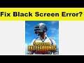 How to Fix BATTLEGROUNDS MOBILE App Black Screen Error Problem in Android & Ios | 100% Solution