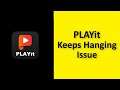 How To Fix Playit App Keeps Hanging Issue Android & Ios