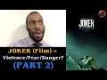 JOKER (Film) = Violence, Fear, and Danger? (REAL THOUGHTS) (PART 2)