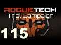 RogueTech | Trial Campaign | Episode 115