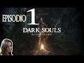 Scoprendo i Souls - Dark Souls Remastered Episodio 1 (BLIND RUN)