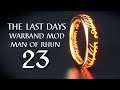 THE LAST DAYS Warband Mod Gameplay w/ Commentary | 23 | MEETING GALADRIEL IN COMBAT