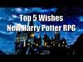 Top 5 Wishes For The New Harry Potter RPG