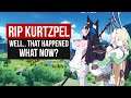 WAIT, WHAT?! .. RIP KURTZPEL!