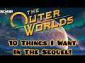 10 THINGS I WANT IN THE OUTER WORLDS 2