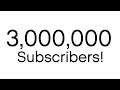 3,000,000 SUBSCRIBERS!