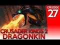 Crusader Kings 2 Dragonkin 27: Eyes on the Prize