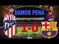 DAMOS PENA | ATLETI 1-0 BARCA | LESIONES | UN ATLETI CONTUNDENTE | CRÓNICA Y ANÁLISIS 🔵🔴